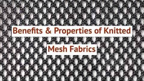 Benefits Properties of Knitted Mesh Fabrics